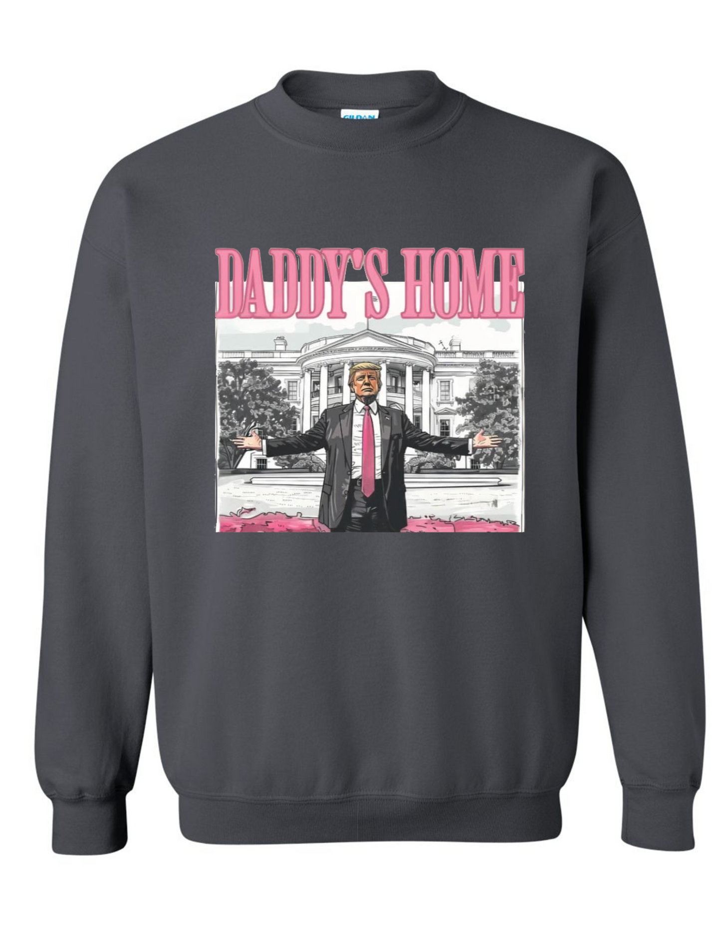 Daddy's Home Trump Sweatshirt